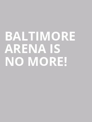 Baltimore Arena is no more